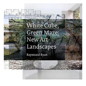 White Cube, Green Maze - New Art Landscapes - Hardback - 2012 - 1