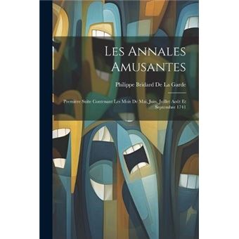 Les Annales Amusantes Premire Suite Contenant Les Mois De Mai Juin Juillet Aot Et Septembre 1741 - 1