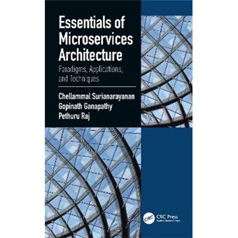 Essentials Of Microservices Architecture Paradigms, Applications, And Techniques - 1