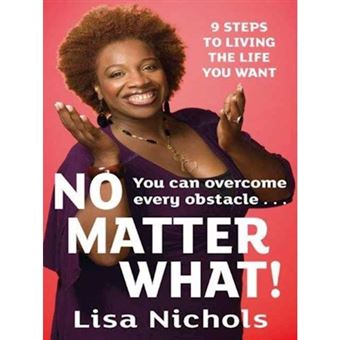 No Matter What! - 9 Steps to Living the Life You Want - Paperback - 2020 - 1
