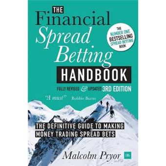 The Financial Spread Betting Handbook 3Rd Edition A Definitive Guide To Making Money Trading Spread Bets - 1