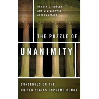 The Puzzle of Unanimity - Consensus on the United States Supreme Court - Hardback - 2013 - 1