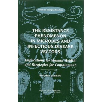The Resistance Phenomenon in Microbes and Infectious Disease Vectors - Implications for Human Health and Strategies for Containment, Workshop Summary - Hardback - 2003 - 1