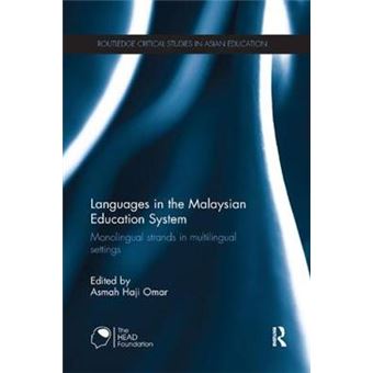 Languages In The Malaysian Education System Monolingual Strands In Multilingual Settings Routledge Critical Studies In Asian Education - 1
