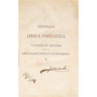 Diccionario dos synonymos poetico e de epithetos da lingua portugueza. [2 vols. em 1] - 1