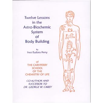 Twelve Lessons in the Astro Biochemic System of Body Building | Inez E. Perry - 1