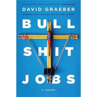 Bullshit Jobs: A Theory - 1