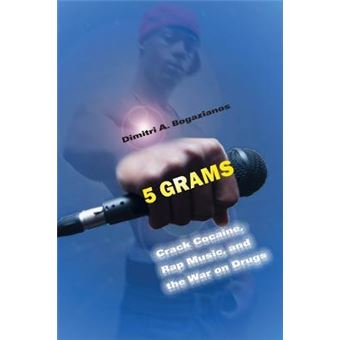 5 Grams : Crack Cocaine, Rap Music, and the War on Drugs - 1