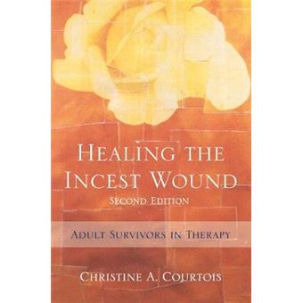 Healing the Incest Wound - Adult Survivors in Therapy - Hardback - 2010 - 1