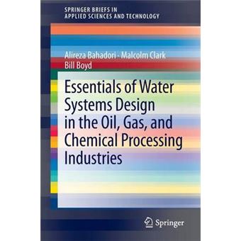 Essentials of Water Systems Design in the Oil, Gas, and Chemical Processing Industries - Paperback - 2013 - 1