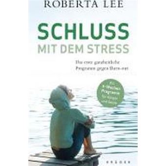 Schluss mit dem Stress : Das erste ganzheitliche Programm gegen Burn-Out. Ein 4-Wochen Programm für Körper und Seele - 1