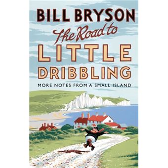 The Road to Little Dribbling : More Notes From a Small Island - 1
