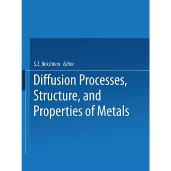 Diffusion Processes, Structure, and Properties of Metals - Paperback - 2013 - 1