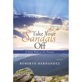 Take Your Sandals Off - A Daily Walk in His Presence - Hardback - 2015 - 1