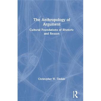 The Anthropology Of Argument Cultural Foundations Of Rhetoric And Reason - 1