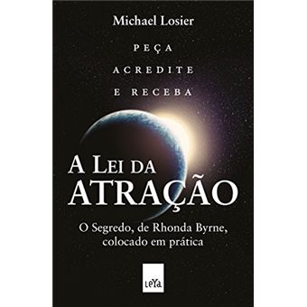 A Lei Da Atração - O Segredo, De Rhonda Byrne, Colocado Em Prática - 1