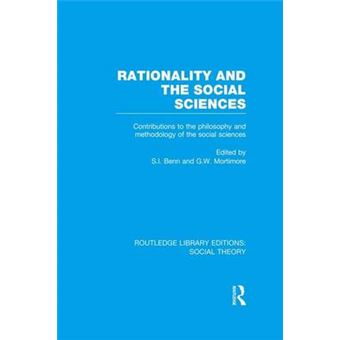Rationality And The Social Sciences Contributions To The Philosophy And Methodology Of The Social Sciences Routledge Library Editions Social Theory - 1