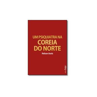 Um Psiquiatra Na Coreia do Norte - 1