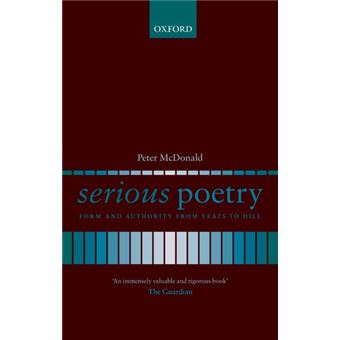 Serious Poetry - Form and Authority from Yeats to Hill - Paperback - 2007 - 1