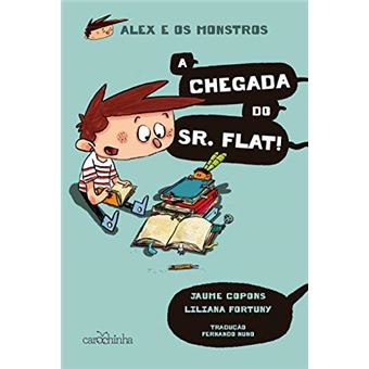 Alex e Os Monstros: Vol. 1 - a Chegada do Sr. Flat! - 1