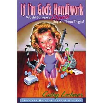 If I'M God'S Handiwork, Would Someone Please Explain These Thighs Discovering Your Unique Destiny - 1