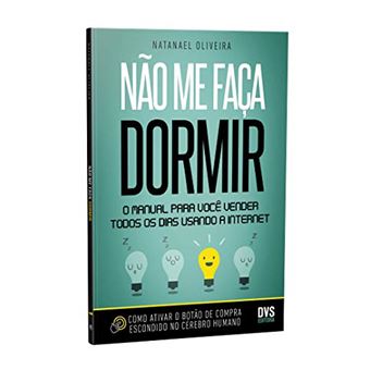 Não Me Faça Dormir. O Manual Para Você Vender Todos os Dias Usando a Internet - 1