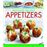 Best-ever Recipes Appetizers Fabulous First Courses, Dips, Snacks, Quick Bites And Light Meals 150 Delicious Recipes Shown In 250 Stunning Photogr_0