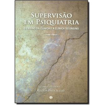 Supervisão em Psiquiatria. O Ensino da Clínica e a Clínica do Ensino - 1