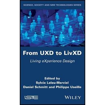 From Uxd To Livxd Living Experience Design Science, Society And New Technologies - 1