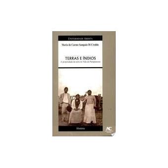 Terras e Índios : A Propriedade Da Terra no Vale do Paranapanema. -- ( Universidade Aberta ) - 1