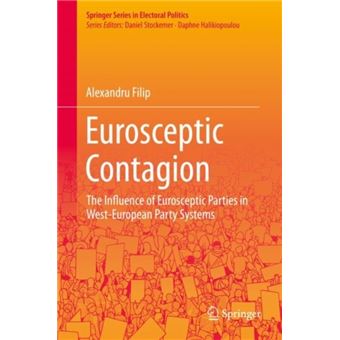 Eurosceptic Contagion The Influence Of Eurosceptic Parties In Westeuropean Party Systems Springer Series In Electoral Politics - 1