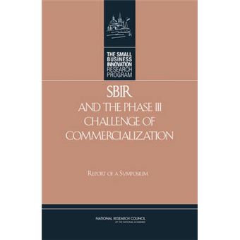 SBIR and the Phase III Challenge of Commercialization - Report of a Symposium - Paperback - 2007 - 1