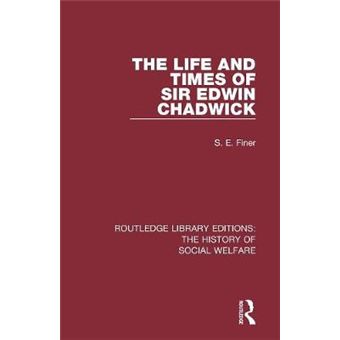 The Life And Times Of Sir Edwin Chadwick - 1