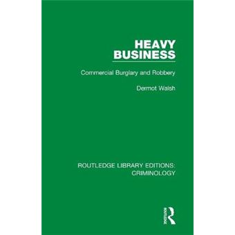 Heavy Business Commercial Burglary And Robbery Routledge Library Editions Criminology - 1