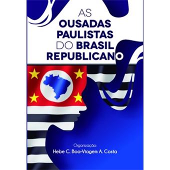 As Ousadas Paulistas Do Brasil Republicano - 1