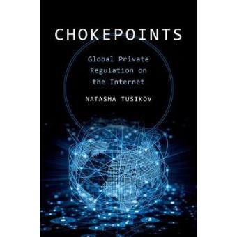 Chokepoints Global Private Regulation On The Internet - 1