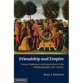 Friendship and Empire - Roman Diplomacy and Imperialism in the Middle Republic (353-146 Bc) - Hardback - 2011 - 1
