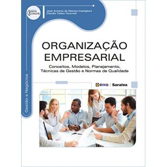 Organização Empresarial. Conceitos, Modelos, Planejamento, Técnicas de Gestão e Normas de Qualidade - 1