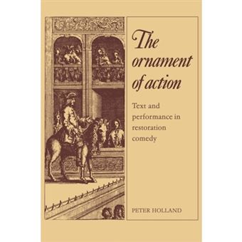 The Ornament of Action - Text and Performance in Restoration Comedy - Paperback - 2010 - 1