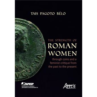 The Strength Of Roman Women Through Coins And A Feminist Critique From The Past To The Present - 1