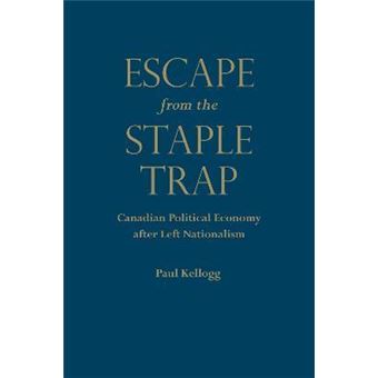 Escape from the Staple Trap : Canadian Political Economy after Left Nationalism - 1
