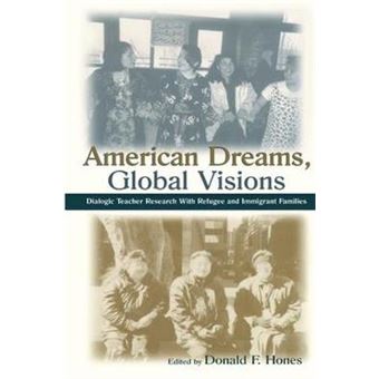 American Dreams, Global Visions - Dialogic Teacher Research with Refugee and Immigrant Families - Hardback - 2002 - 1