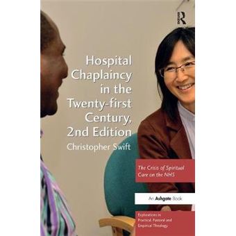 Hospital Chaplaincy In The Twentyfirst Century The Crisis Of Spiritual Care On The Nhs Explorations In Practical, Pastoral And Empirical Theology - 1