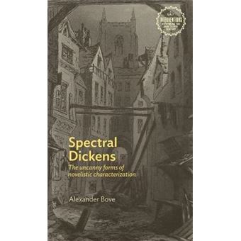 Spectral Dickens The Uncanny Forms Of Novelistic Characterization Interventions Rethinking The Nineteenth Century - 1
