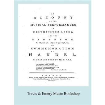 Account of the Musical Performances in Westminster Abbey and the Pantheon May 26th, 27th, 29th and June 3rd and 5th, 1784 in Commemoration of Handel. (Full 243 Page Facsimile of 1785 Edition). - Hardback - 2012 - 1