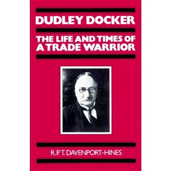 Dudley Docker - The Life and Times of a Trade Warrior - Paperback - 2004 - 1