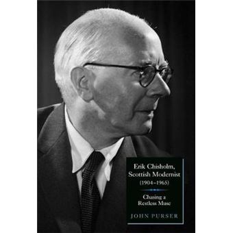 Erik Chisholm, Scottish Modernist 19041965 Chasing A Restless Muse - 1