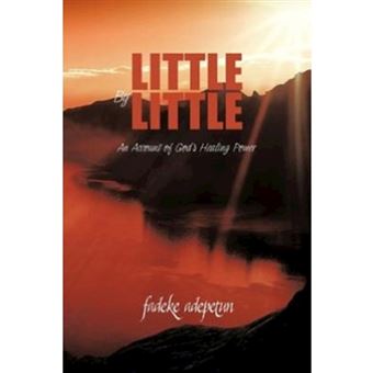 Little by Little - An Account of God's Healing Power - Paperback / softback - 2012 - 1