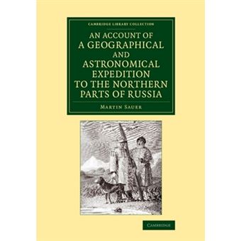 An Account of a Geographical and Astronomical Expedition to the Northern Parts of Russia - Paperback - 2013 - 1