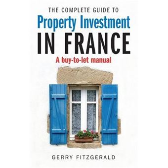 The Complete Guide to Property Investment in France - A Buy-to-let Manual - Paperback - 2013 - 1